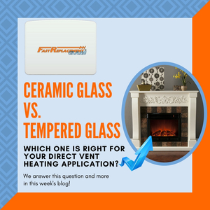 Ceramic Glass vs. Tempered Glass: Which Is Right For Direct Vent Heating Applications?