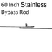 60" Stainless Steel Bypass Rod - 1/4" Dia.